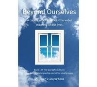 Beyond Ourselves - Course Book (The God Who is There)