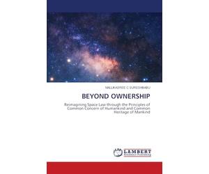 Beyond Ownership: Reimagining Space Law through the Principles of Common Concern of Humankind and Common Heritage of Mankind