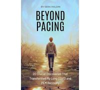 Beyond Pacing: 20 Crucial Discoveries That Transformed My Long COVID and PEM Recovery