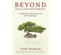 Beyond Pain and Suffering: Adapting to Adversity and Life Challenges