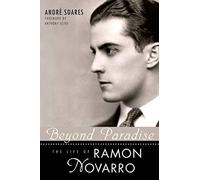 Beyond Paradise: The Life of Ramon Novarro (Hollywood Legends Series)