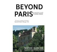 Beyond Paris: An Insider's Guide to Rural France (Find Your France)