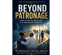 BEYOND PATRONAGE: Race-Conscious Mentorship in Nursing and Healthcare