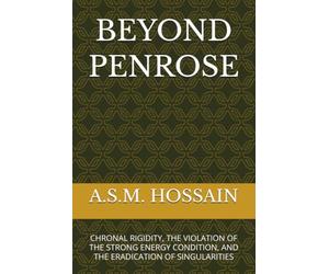 BEYOND PENROSE: CHRONAL RIGIDITY, THE VIOLATION OF THE STRONG ENERGY CONDITION, AND THE ERADICATION OF SINGULARITIES (The Alpha Physics Series)