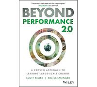 Beyond Performance 2.0 : A Proven Approach to Leading Large-Scale Change