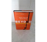 Beyond Performance: How Great Organizations Build Ultimate Competitive Advantage