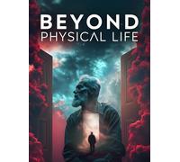 Beyond Physical Life