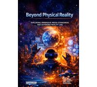 Beyond Physical Reality: Exploring Immersive Media Standards and Extended Reality (XR)