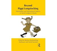 Beyond Pippi Longstocking: Intermedial and International Approaches to Astrid Lindgren's Work (Children's Literature and Culture)