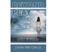 Beyond Play: A Down-To-Earth Approach to Governance, Risk and Compliance