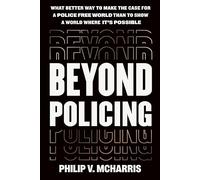 Beyond Policing: Building Abolitionist Futures