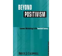 Beyond Positivism: Economic Methodology in the Twentieth Century