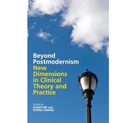 Beyond Postmodernism: New Dimensions in Clinical Theory and Practice