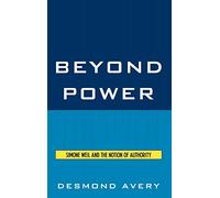 Beyond Power: Simone Weil and the Notion of Authority