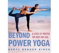 Beyond Power Yoga: 8 Levels of Practice for Body and Soul