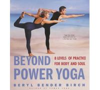 Beyond Power Yoga: Eight Levels of Practice for Body and Soul