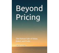Beyond Pricing: The Human Side of Value, Belief, and Profit