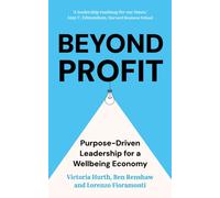 Beyond Profit : Purpose-Driven Leadership for a Wellbeing Economy