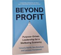 Beyond Profit Purpose Driven Leadership Wellbeing Economy Hardcover