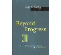 Beyond Progress : An Interpretive Odyssey to the Future