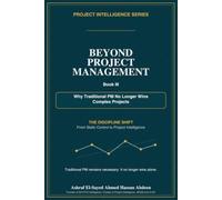 Beyond Project Management: Why Traditional PM No Longer Wins Complex Projects (Project Intelligence Series)