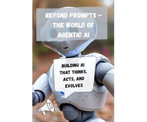 Beyond Prompts - The World of Agentic AI: Building AI that thinks, acts, and evolves (AWS Made Easy)