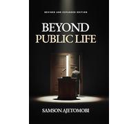 BEYOND PUBLIC LIFE: Revised and Expanded Edition