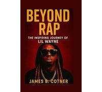 BEYOND RAP: The Inspiring Journey of Lil Wayne