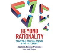 Beyond Rationality: Behavioral Political Science in the 21st Century
