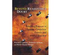 Beyond Reasonable Doubt - Reasoning Processes in Obsessive-Compulsive Disorder and Related Disorders