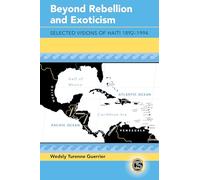 Beyond Rebellion and Exoticism: Selected Visions of Haiti 1892-1994: 31 (Caribbean Studies)