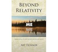 Beyond Relativity: Transcending the Split Between Knower and Known
