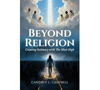 Beyond Religion: Creating Intimacy with The Most High