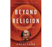Beyond Religion: Ethics for a Whole World