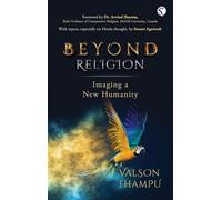 Beyond Religion : Imagining a New Humanity