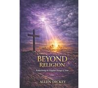 Beyond Religion: Rediscovering the Kingdom Message of Jesus