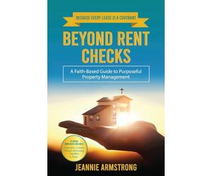 BEYOND RENT CHECKS: A Faith-Based Guide to Purposeful Property Management6