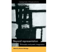 Beyond Representation: Philosophy and Poetic Imagination (Cambridge Studies in Philosophy and the Arts)