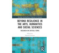 Beyond Resilience in the Arts, Humanities and Social Sciences: Research on Critical Terms (Routledge Interdisciplinary Perspectives on Literature)