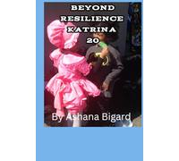 Beyond Resilience: Katrina 20: The Battle for New Orleans’ Unbreakable Soul: Defending Black Culture, Children, and Community in the “New” New Orleans