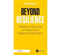 Beyond Resilience: Patterns of Success in Fintech and Digital Transformation