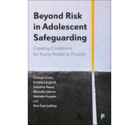 Beyond Risk in Adolescent Safeguarding: Creating Conditions for Young People to Flourish