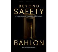 Beyond Safety : A Fable About the Courage to Trust Yourself