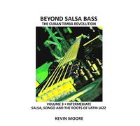 Beyond Salsa Bass: Salsa, Songo and the Roots of Latin Jazz: Volume 3