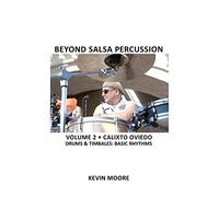 Beyond Salsa Percussion: Calixto Oviedo - Drums & Timbales: Basic Rhythms: Volume 2