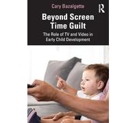 Beyond Screen Time Guilt: The Role of TV and Video in Early Child Development