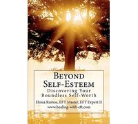 Beyond Self-Esteem: Discovering Your Boundless Self-Worth: Volume 1