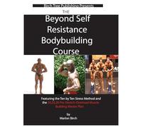 Beyond Self Resistance Bodybuilding Course