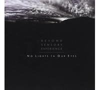 Beyond Sensory Experience - No Lights In Our Eyes