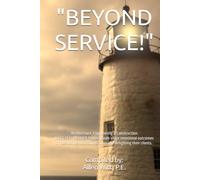 "BEYOND SERVICE!": Architecture, Engineering & Construction (AEC) SELLER DOER Professionals share emotional outcomes by deepening their connections and delighting clients. (pleasepublishme.com)